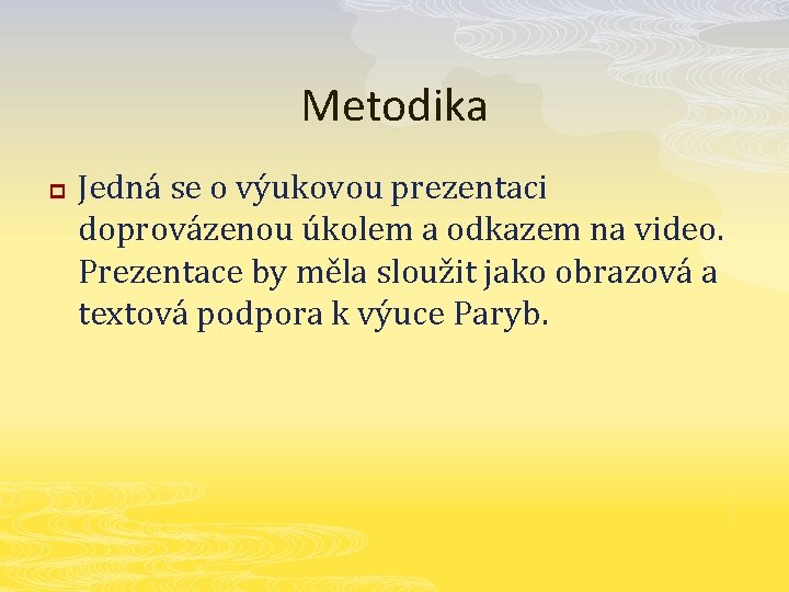 Metodika p Jedná se o výukovou prezentaci doprovázenou úkolem a odkazem na video. Prezentace