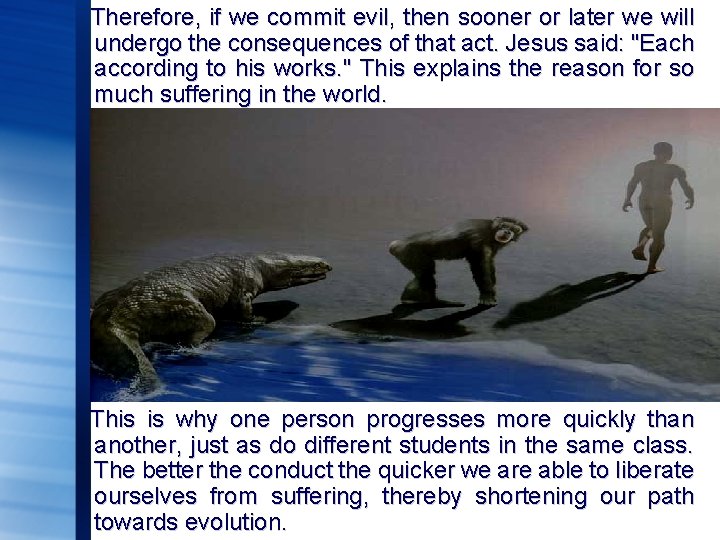 Therefore, if we commit evil, then sooner or later we will undergo the consequences