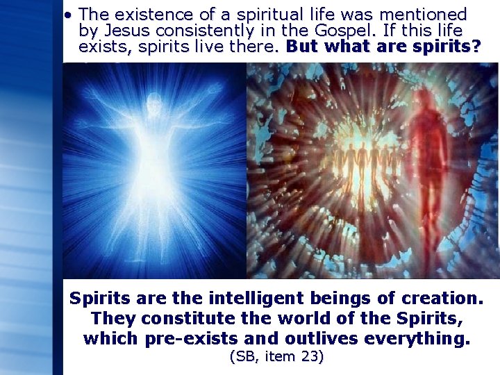  • The existence of a spiritual life was mentioned by Jesus consistently in