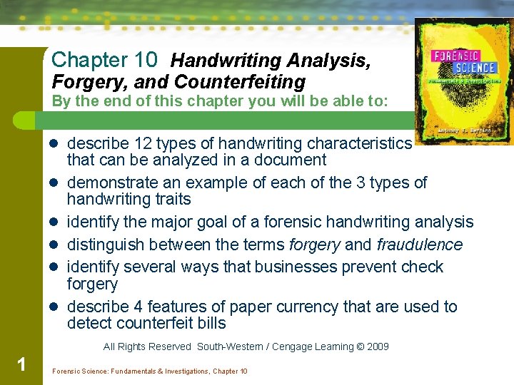 Chapter 10 Handwriting Analysis, Forgery, and Counterfeiting By the end of this chapter you