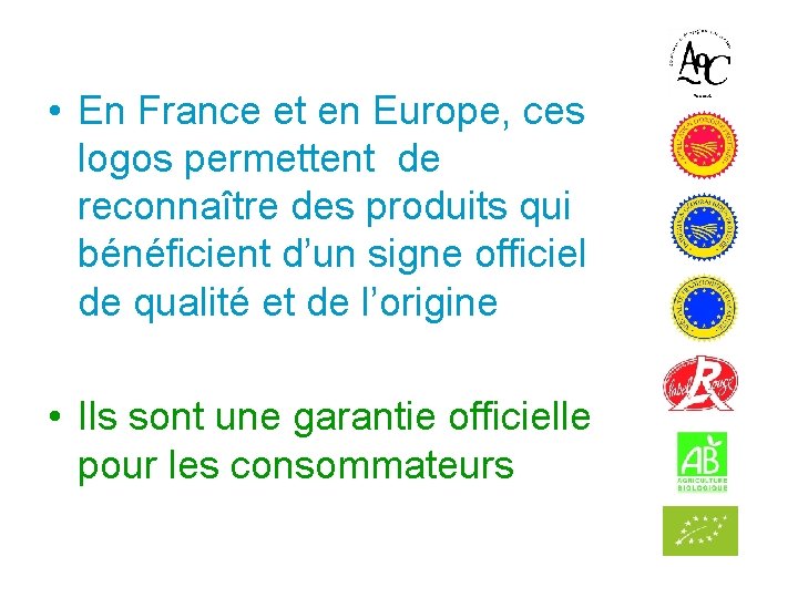  • En France et en Europe, ces logos permettent de reconnaître des produits