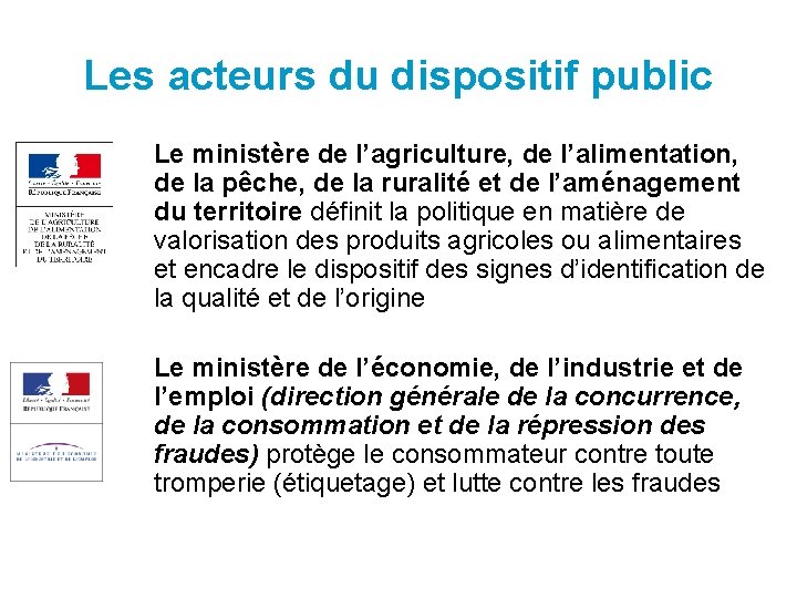 Les acteurs du dispositif public Le ministère de l’agriculture, de l’alimentation, de la pêche,