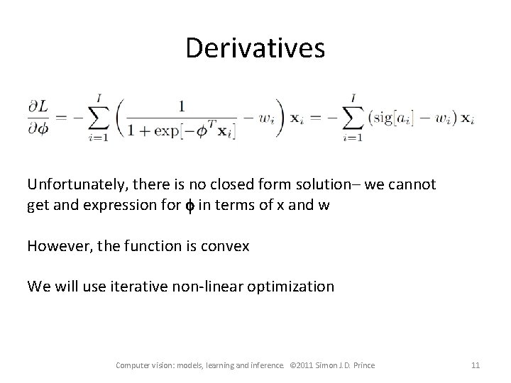 Derivatives Unfortunately, there is no closed form solution– we cannot get and expression for