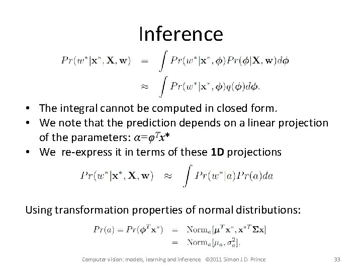 Inference • The integral cannot be computed in closed form. • We note that