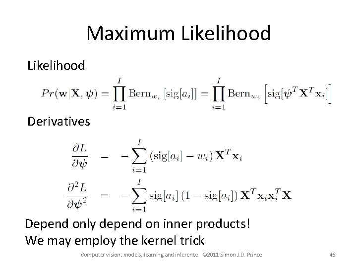 Maximum Likelihood Derivatives Depend only depend on inner products! We may employ the kernel