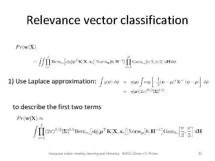 Relevance vector classification 1) Use Laplace approximation: to describe the first two terms Computer