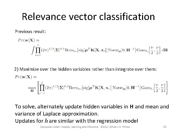 Relevance vector classification Previous result: 2) Maximize over the hidden variables rather than integrate