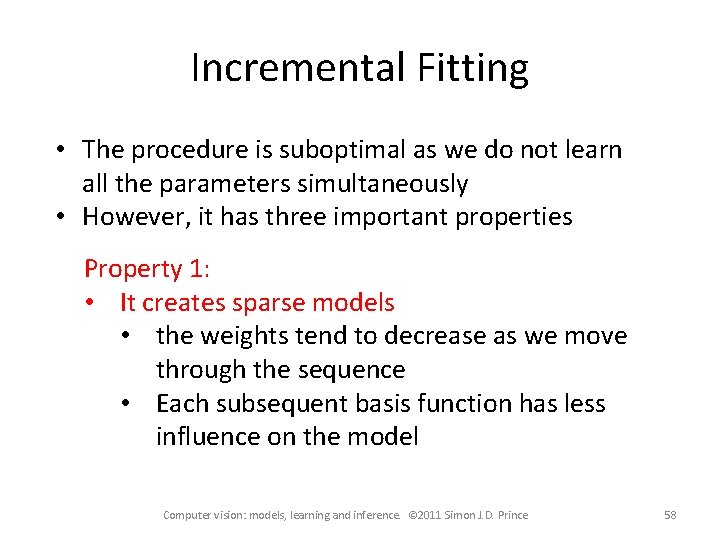 Incremental Fitting • The procedure is suboptimal as we do not learn all the