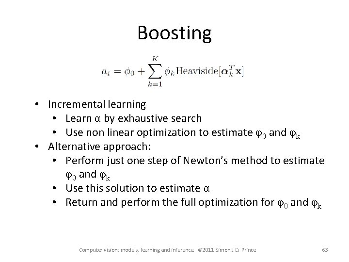 Boosting • Incremental learning • Learn α by exhaustive search • Use non linear