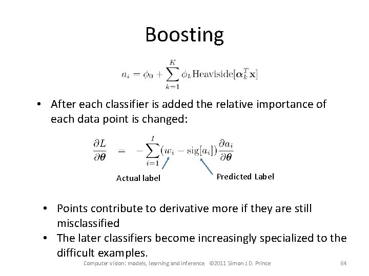 Boosting • After each classifier is added the relative importance of each data point