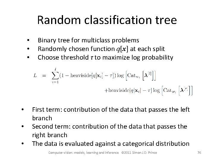 Random classification tree • • • Binary tree for multiclass problems Randomly chosen function