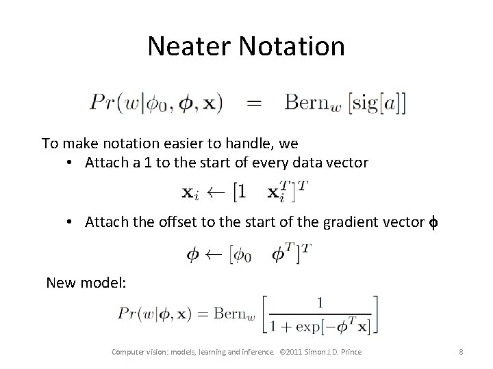 Neater Notation To make notation easier to handle, we • Attach a 1 to
