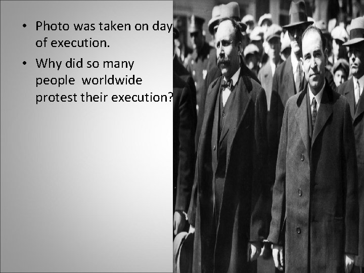  • Photo was taken on day of execution. • Why did so many