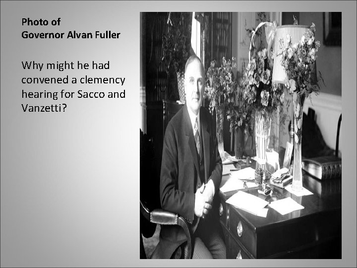 Photo of Governor Alvan Fuller Why might he had convened a clemency hearing for