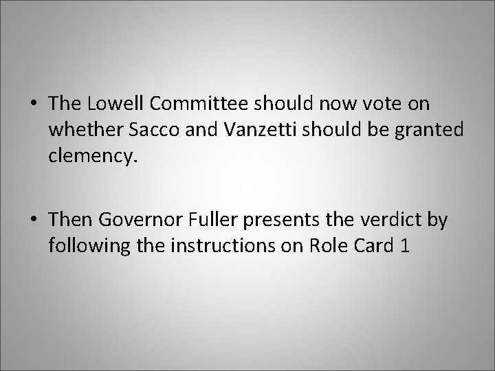  • The Lowell Committee should now vote on whether Sacco and Vanzetti should