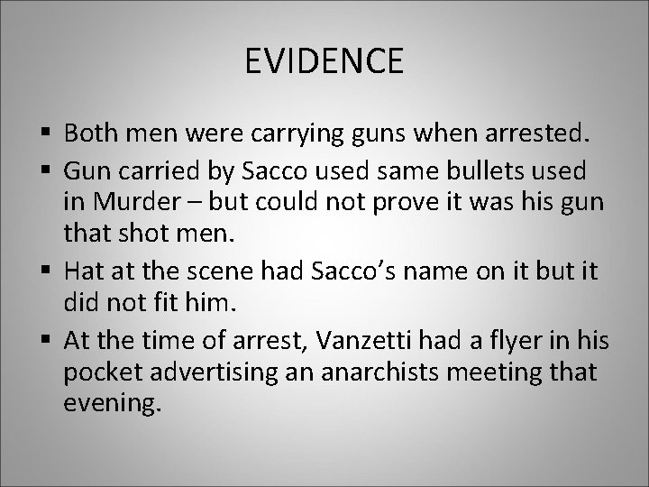 EVIDENCE § Both men were carrying guns when arrested. § Gun carried by Sacco