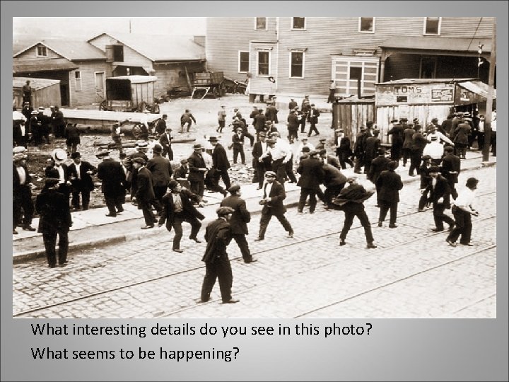 What interesting details do you see in this photo? What seems to be happening?