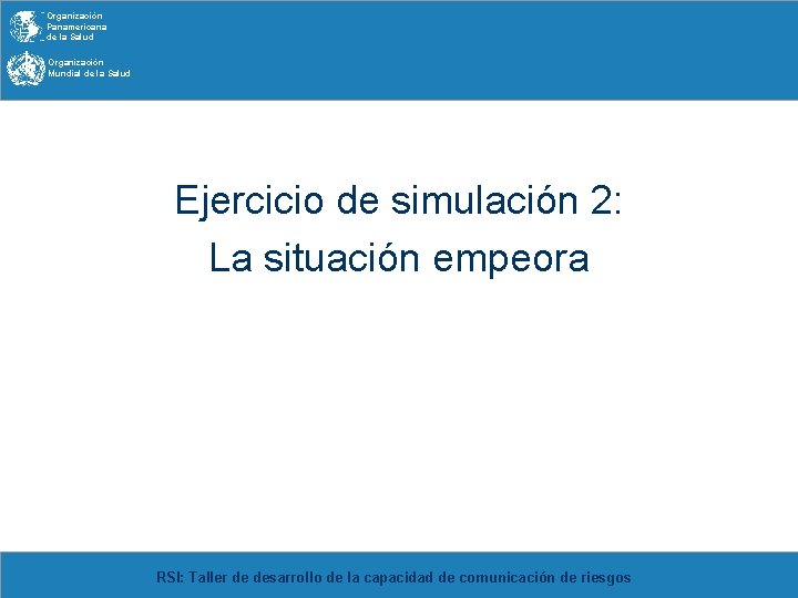 Organización Panamericana de la Salud Organización Mundial de la Salud Ejercicio de simulación 2: