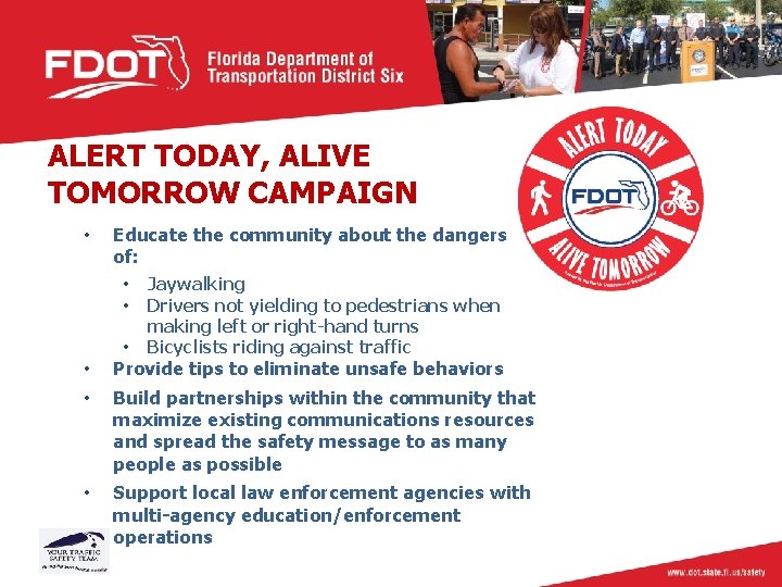 ALERT TODAY, ALIVE TOMORROW CAMPAIGN • Educate the community about the dangers of: •
