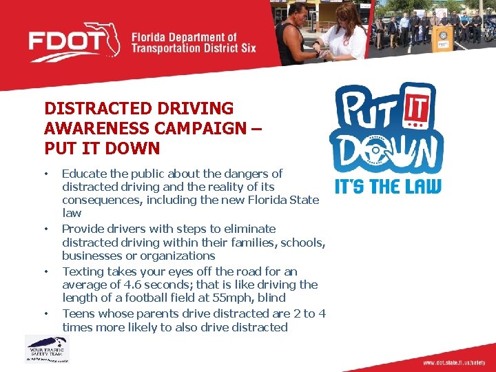 DISTRACTED DRIVING AWARENESS CAMPAIGN – PUT IT DOWN • • Educate the public about