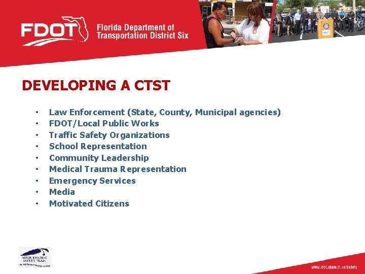 DEVELOPING A CTST • • • Law Enforcement (State, County, Municipal agencies) FDOT/Local Public