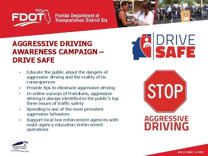 AGGRESSIVE DRIVING AWARENESS CAMPAIGN – DRIVE SAFE • • • Educate the public about