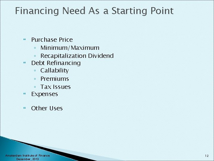 Financing Need As a Starting Point Purchase Price ◦ Minimum/Maximum ◦ Recapitalization Dividend Debt