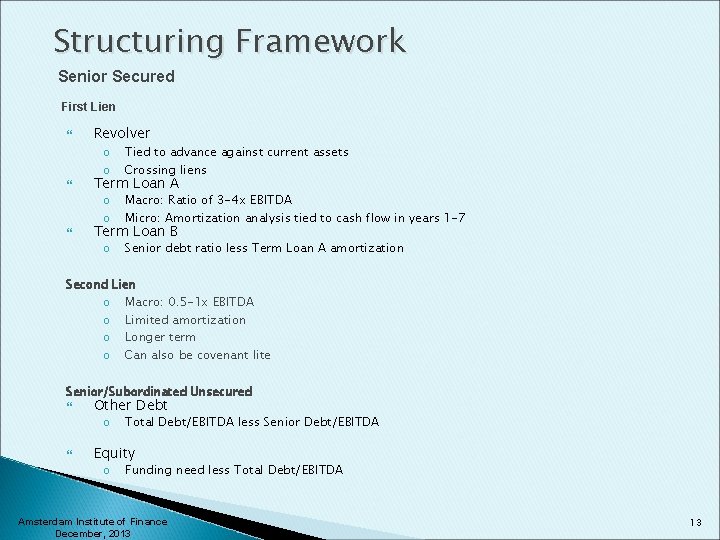 Structuring Framework Senior Secured First Lien Revolver o o Tied to advance against current