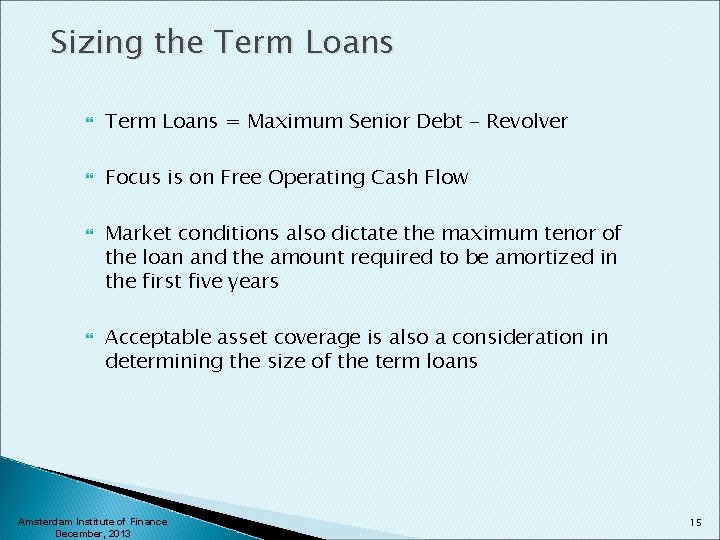 Sizing the Term Loans = Maximum Senior Debt - Revolver Focus is on Free