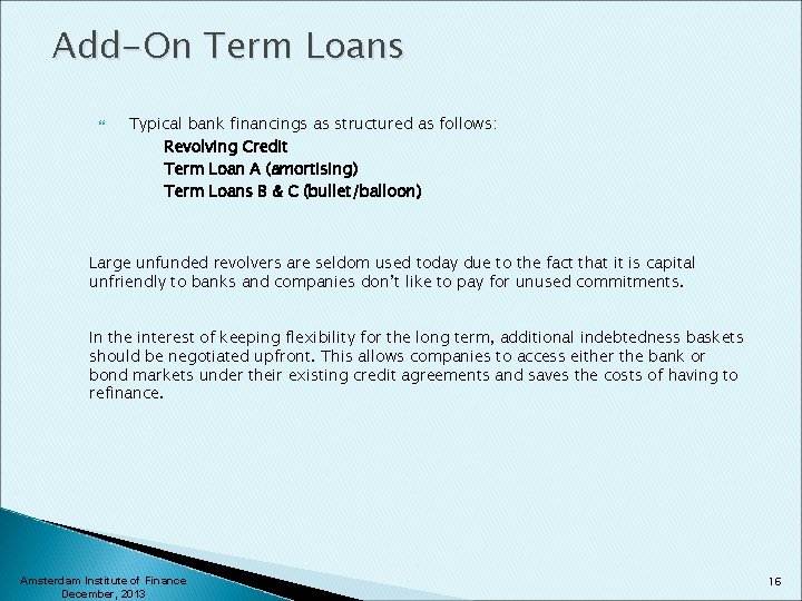 Add-On Term Loans Typical bank financings as structured as follows: Revolving Credit Term Loan