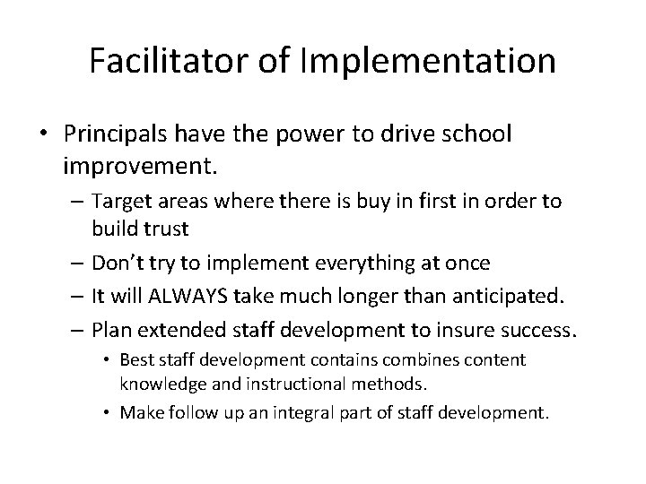 Facilitator of Implementation • Principals have the power to drive school improvement. – Target