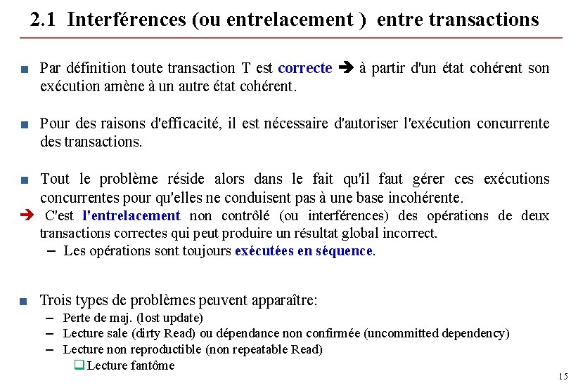 2. 1 Interférences (ou entrelacement ) entre transactions ■ Par définition toute transaction T 2. 1 Interférences (ou entrelacement ) entre transactions ■ Par définition toute transaction T