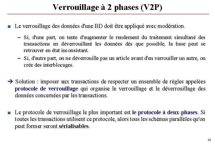 Verrouillage à 2 phases (V 2 P) ■ Le verrouillage des données d'une BD Verrouillage à 2 phases (V 2 P) ■ Le verrouillage des données d'une BD