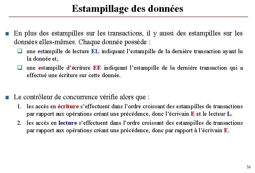 Estampillage des données ■ En plus des estampilles sur les transactions, il y aussi Estampillage des données ■ En plus des estampilles sur les transactions, il y aussi