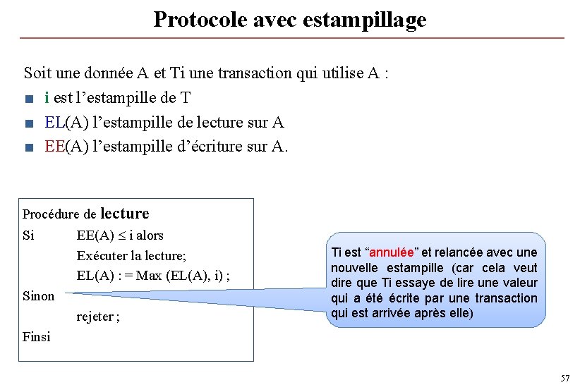Protocole avec estampillage Soit une donnée A et Ti une transaction qui utilise A Protocole avec estampillage Soit une donnée A et Ti une transaction qui utilise A