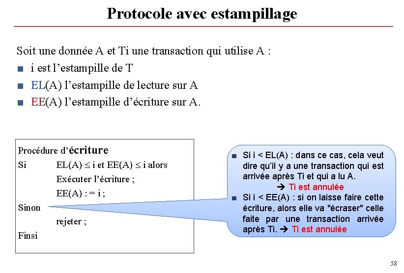 Protocole avec estampillage Soit une donnée A et Ti une transaction qui utilise A Protocole avec estampillage Soit une donnée A et Ti une transaction qui utilise A