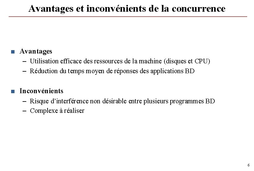 Avantages et inconvénients de la concurrence ■ Avantages – Utilisation efficace des ressources de Avantages et inconvénients de la concurrence ■ Avantages – Utilisation efficace des ressources de