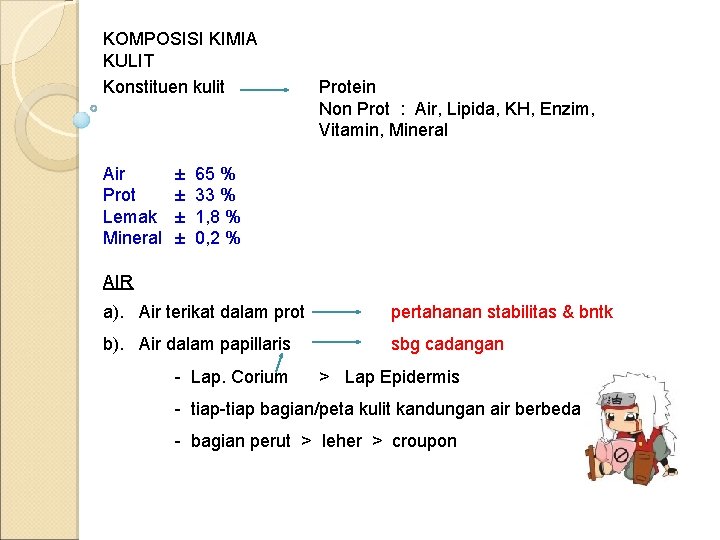 KOMPOSISI KIMIA KULIT Konstituen kulit Air Prot Lemak Mineral ± ± Protein Non Prot