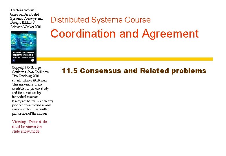 Teaching material based on Distributed Systems: Concepts and Design, Edition 3, Addison-Wesley 2001. Distributed