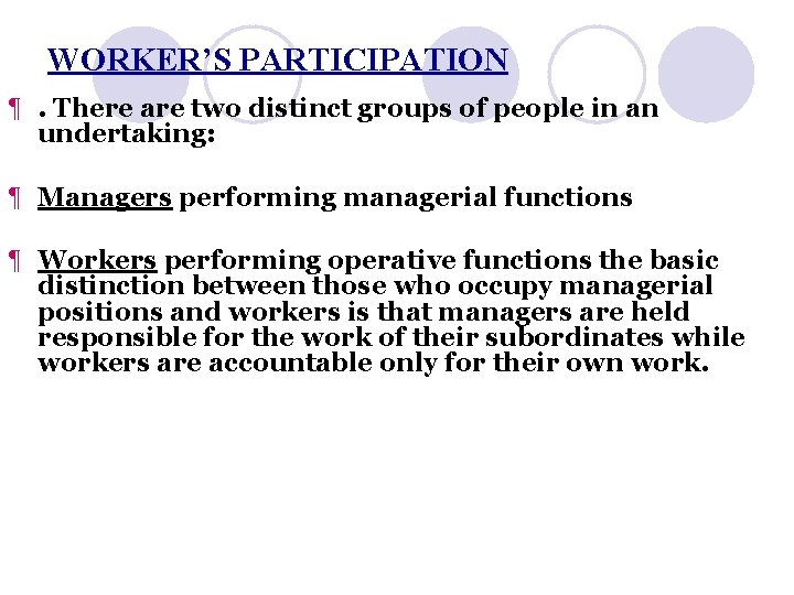 WORKER’S PARTICIPATION ¶. There are two distinct groups of people in an undertaking: ¶