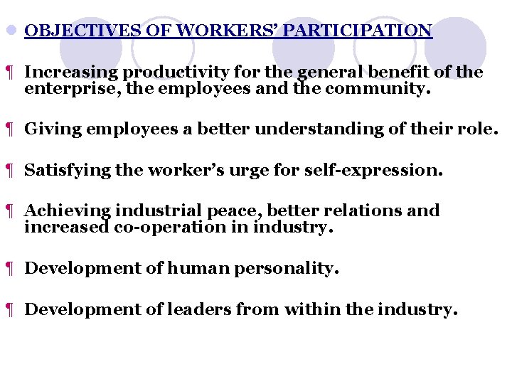 l OBJECTIVES OF WORKERS’ PARTICIPATION ¶ Increasing productivity for the general benefit of the