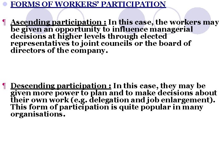 l FORMS OF WORKERS’ PARTICIPATION ¶ Ascending participation : In this case, the workers