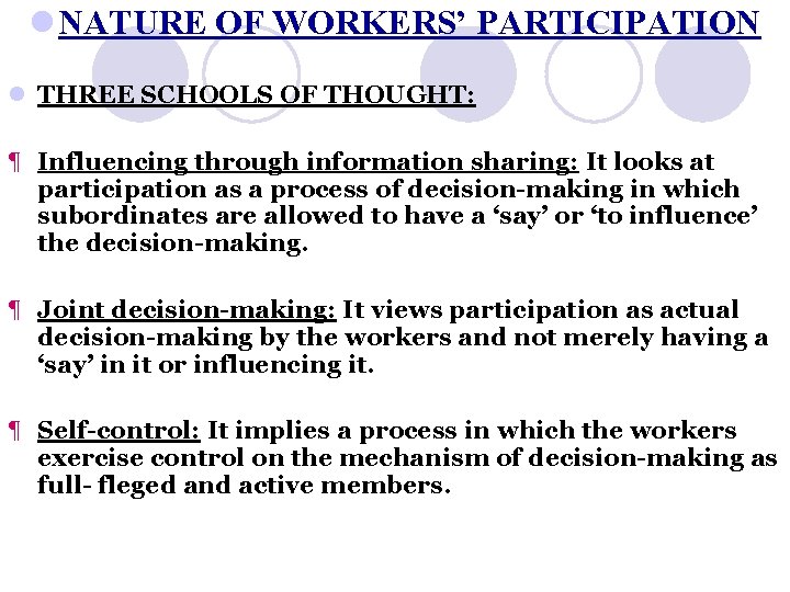 l NATURE OF WORKERS’ PARTICIPATION l THREE SCHOOLS OF THOUGHT: ¶ Influencing through information