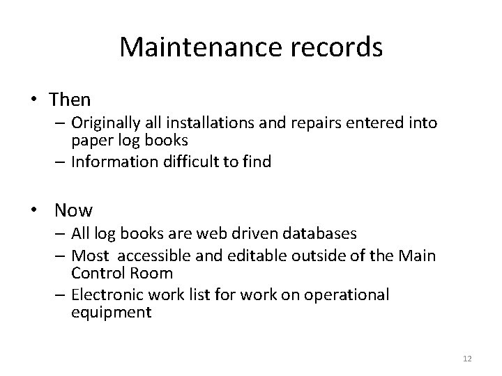 Maintenance records • Then – Originally all installations and repairs entered into paper log Maintenance records • Then – Originally all installations and repairs entered into paper log
