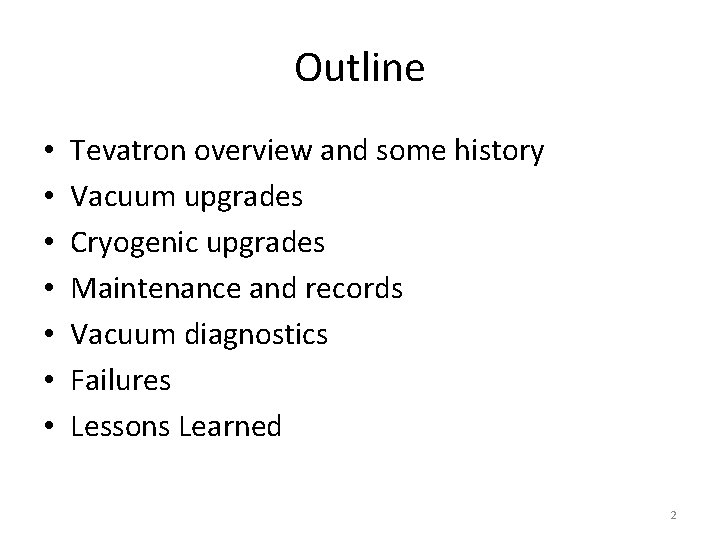 Outline • • Tevatron overview and some history Vacuum upgrades Cryogenic upgrades Maintenance and Outline • • Tevatron overview and some history Vacuum upgrades Cryogenic upgrades Maintenance and