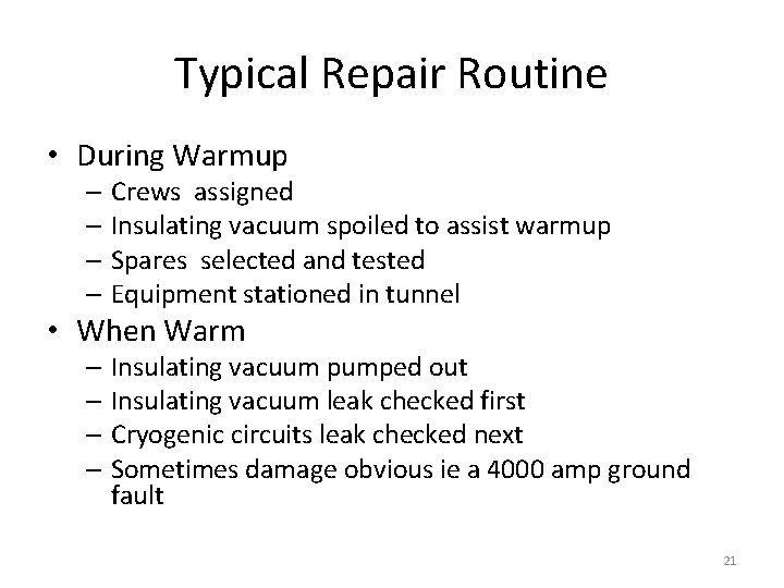 Typical Repair Routine • During Warmup – Crews assigned – Insulating vacuum spoiled to Typical Repair Routine • During Warmup – Crews assigned – Insulating vacuum spoiled to