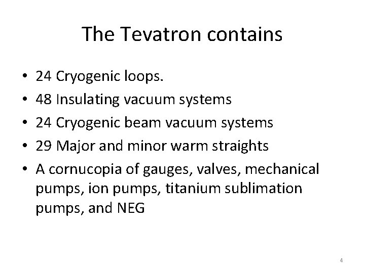 The Tevatron contains • • • 24 Cryogenic loops. 48 Insulating vacuum systems 24 The Tevatron contains • • • 24 Cryogenic loops. 48 Insulating vacuum systems 24
