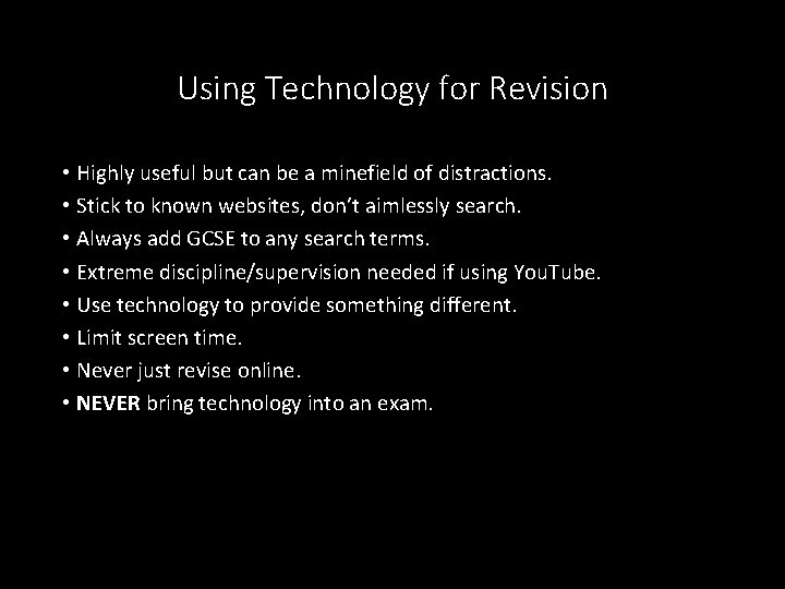 Using Technology for Revision • Highly useful but can be a minefield of distractions.
