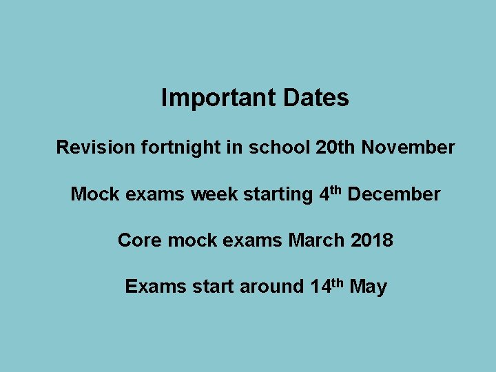 Important Dates Revision fortnight in school 20 th November Mock exams week starting 4