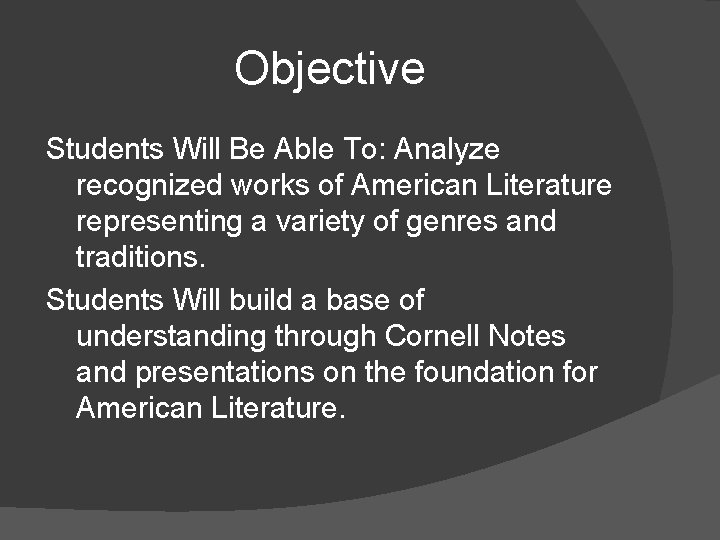 Objective Students Will Be Able To: Analyze recognized works of American Literature representing a